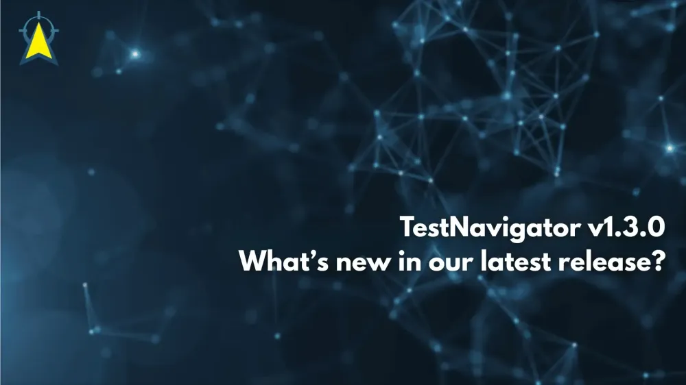 TestNavigator v1.3.0 – Újdonságok a legfrissebb kiadásban